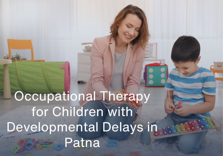 Occupational Therapy for Children with Developmental Delays in Patna