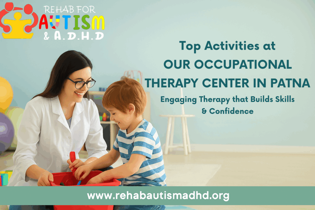 Top Activities at OUR OCCUPATIONAL THERAPY CENTER IN PATNA Engaging Therapy that Builds Skills & Confidence