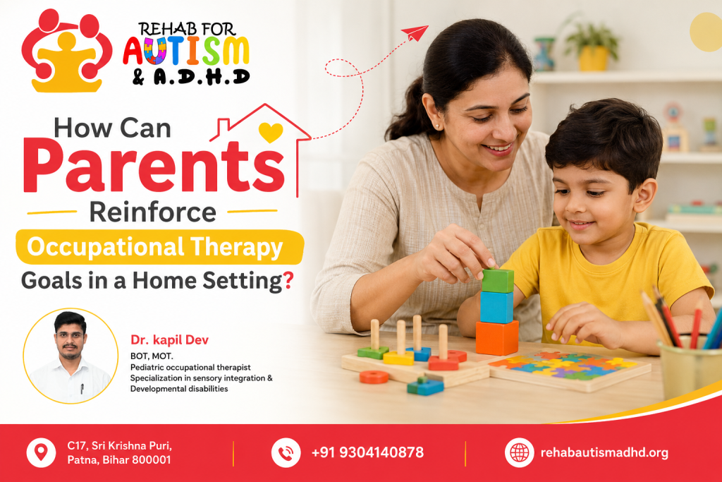 A mother guiding her young child through developmental block-building activities at a table, featuring text reading "How Can Parents Reinforce Occupational Therapy Goals in a Home Setting?" alongside Dr. Kapil Dev's headshot and local contact details in Patna.