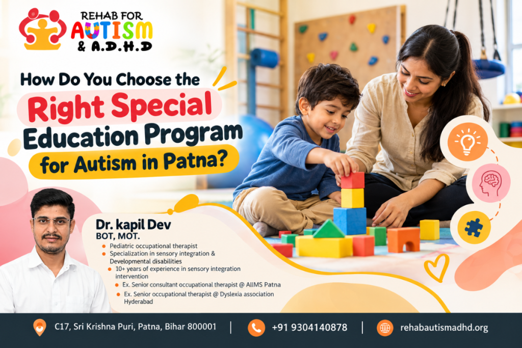 Promotional banner for Rehab for Autism and A.D.H.D in Patna featuring a woman and young boy playing with blocks, overlaid with the question "How Do You Choose the Right Special Education Program for Autism in Patna?" and credentials for Dr. Kapil Dev.